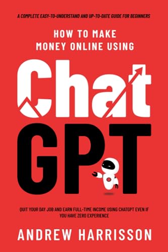 How to Make Money Online Using ChatGPT (Kindle)