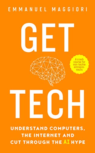 Get Tech: A Crash Course For Non-Techie Entrepreneurs.