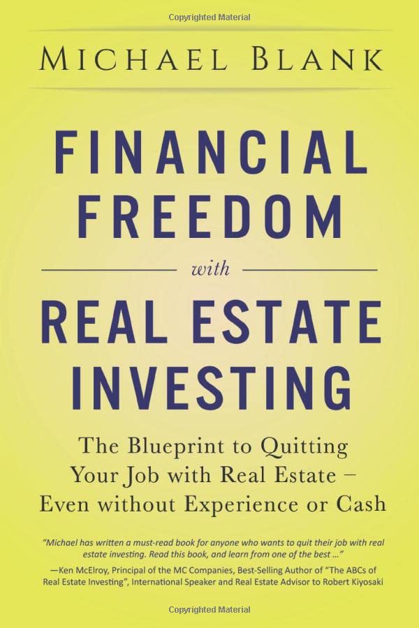 Financial Freedom with Real Estate Investing: The Blueprint To Quitting Your Job With Real Estate - Even Without Experience Or Cash